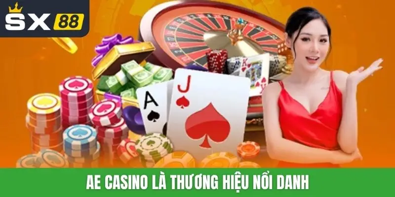 AE Casino là thương hiệu nổi danh