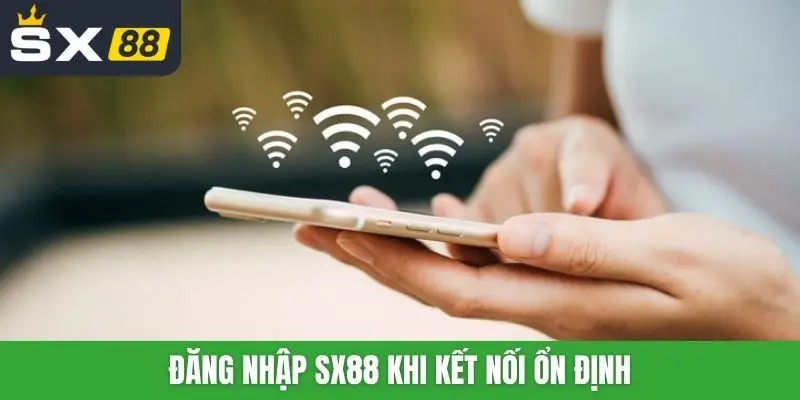 Đăng nhập SX88 khi kết nối ổn định