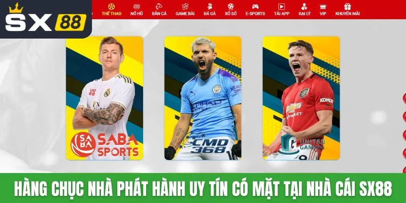 Hàng chục nhà phát hành uy tín có mặt tại nhà cái SX88