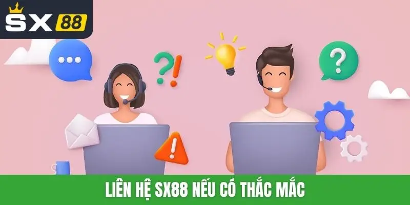 Liên hệ SX88 nếu có thắc mắc
