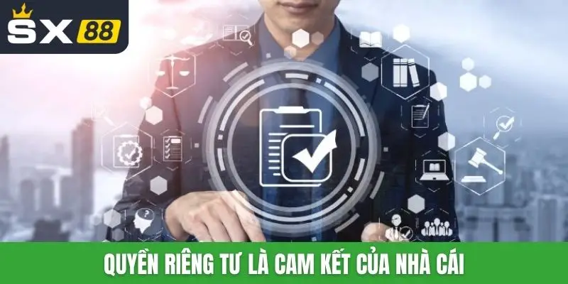 Quyền riêng tư là cam kết của nhà cái